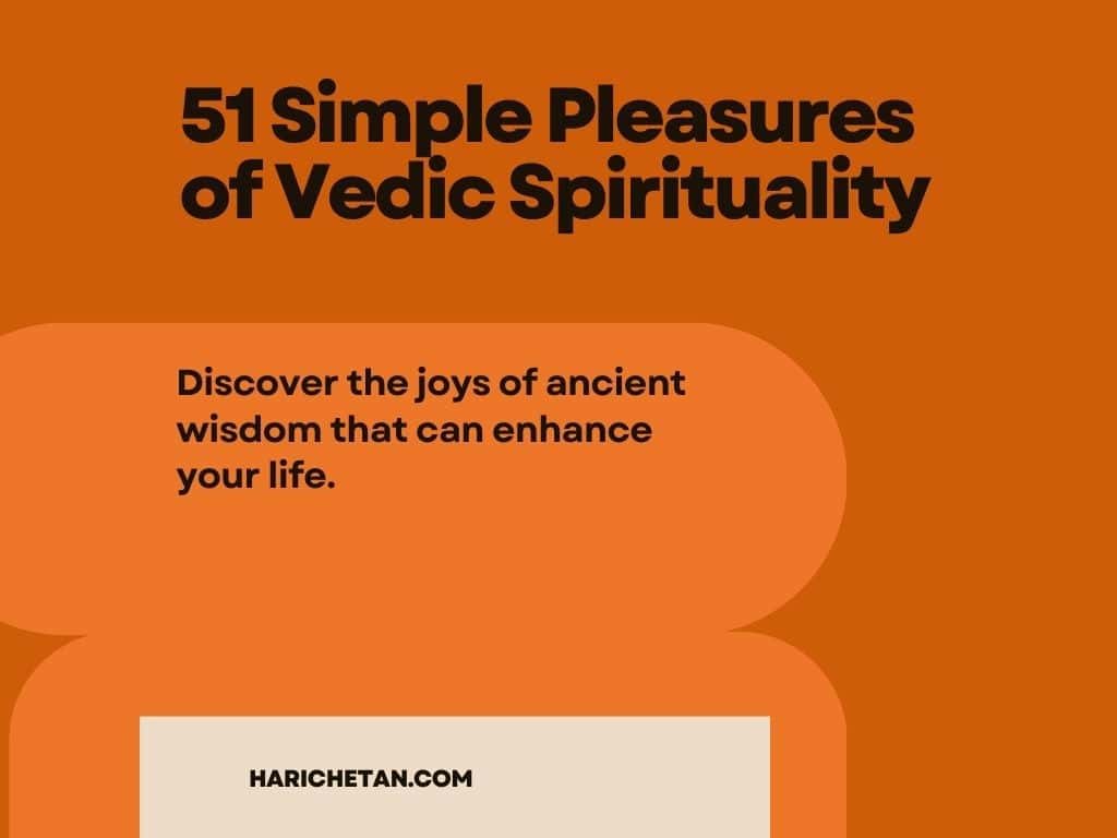 51 Simple Pleasures of Vedic Spirituality