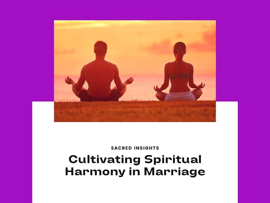 Cultivating Spiritual Harmony in Marriage - Insights from Ancient Wisdom