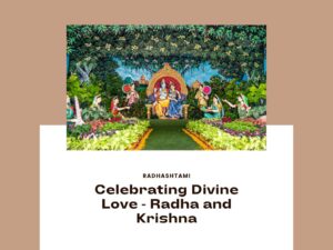 Radhashtami: Celebrating Divine Love – Radha and Krishna