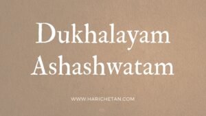 Dukhalayam Ashashwatam